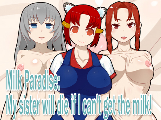 Milk Paradise: My sister will die if I can't get the milk!