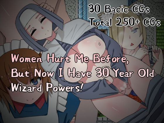 Women Hurt Me Before, But Now I Have 30 Year Old Wizard Powers! English Ver.
