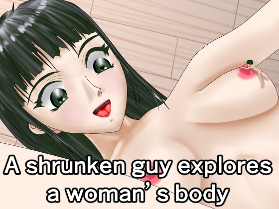 A shrunken guy explores a woman’s body
