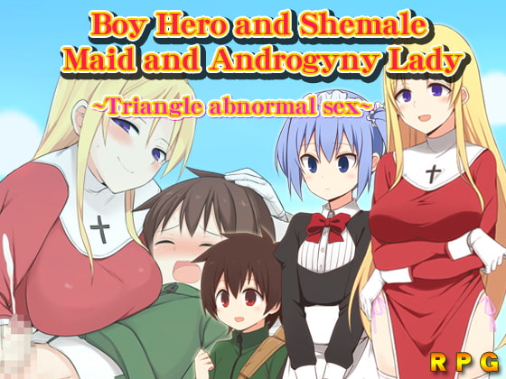 Boy Hero and Shemale Maid and Androgyny Lady ~Triangle abnormal sex~