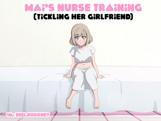 Mai's Nurse Training (Tickling her Girlfriend)