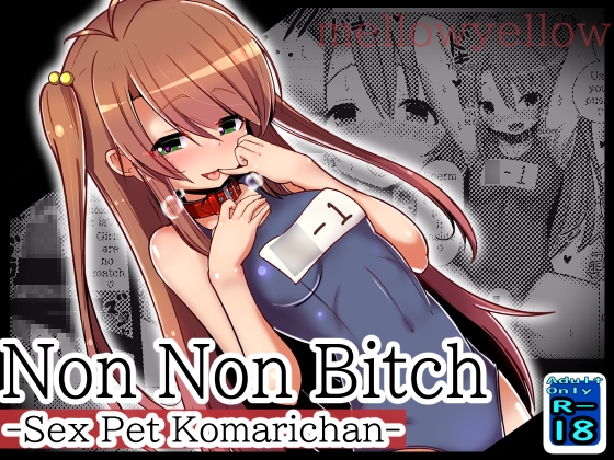 Non Non Bitch -Sex Pet Komarichan-