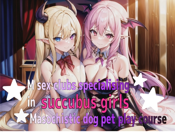 M sex clubs specialising in succubus girls Masochistic dog pet play course