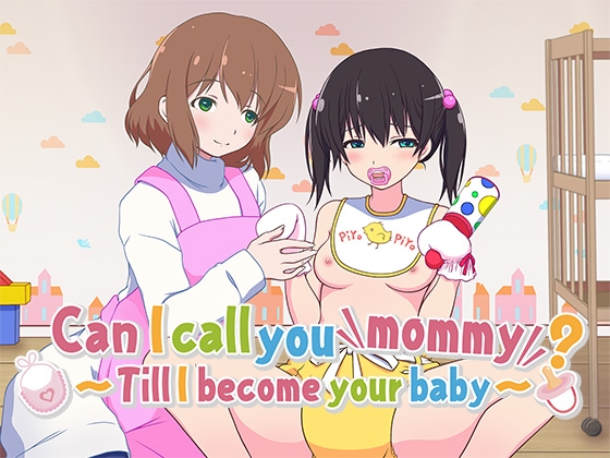 Can I call you mommy? ~Till I become your baby~