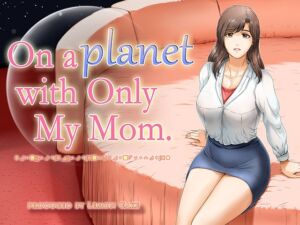 [RJ01106111][レモンケーキ] On a planet with only My Mom