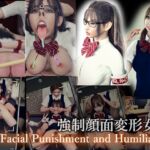 強制顔面変形女子 Facial Punishment and Humiliation