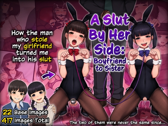 A Slut by Her Side: Boyfriend to Sister ~How the Man who Stole my Girlfriend Turned me into his Slut~