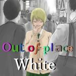 Out of place White 2