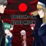 BLOSSOM ON BLOODMOON