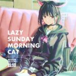 LAZY SUNDAY MORNING CAT/杏◯カズサのトリセツ2