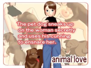 [RJ01319400][玄武堂] The pet dog sneaks up  on the woman secretly  and uses his cunning  to ensnare her.