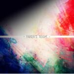 FAKER'S ROOM FAKER'S ROOM