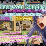 Successor Complex - Erotic Master plays Sim City -