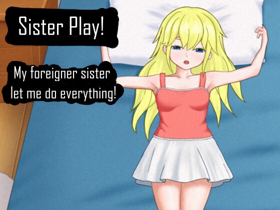 Sister Play! | My foreigner sister let me do everything!