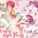 エンジョイ♪ナイトタイム エンジョイ♪ナイトタイム