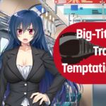 Big-Titty Train Temptation Big-Titty Train Temptation