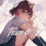 TRADE OFF2 -みんなの欲とキミの願い- TRADE OFF2 -みんなの欲とキミの願い-